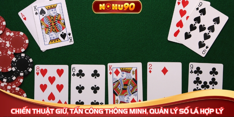 Chiến thuật giữ, tấn công thông minh, quản lý số lá hợp lý