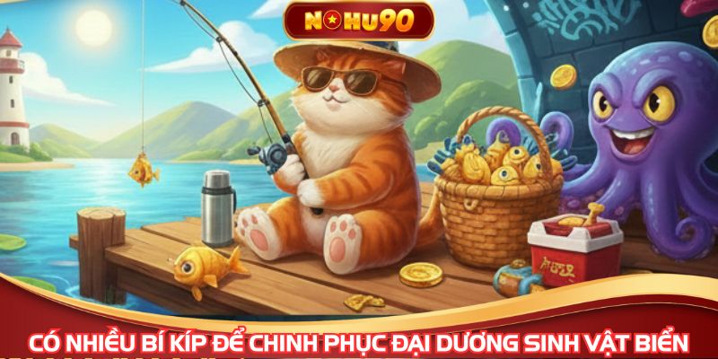 Có nhiều bí kíp để chinh phục đại dương sinh vật biển