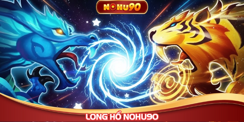 Long hổ NOHU90